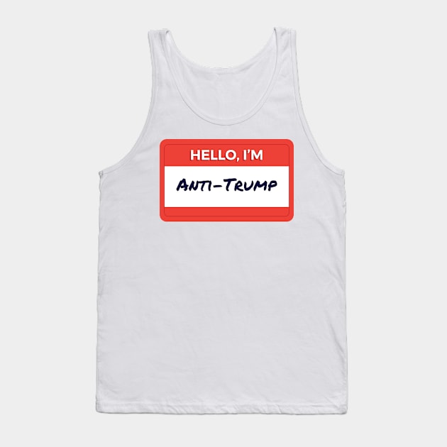 Hello I'm Anti-Trump Tank Top by wordyenough